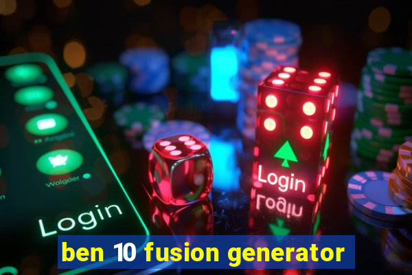 ben 10 fusion generator